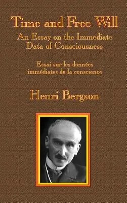 Timpul și liberul arbitru: Un eseu despre datele imediate ale conștiinței - Time and Free Will: An Essay on the Immediate Data of Consciousness