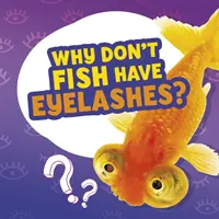 De ce peștii nu au gene? - Why Don't Fish Have Eyelashes?