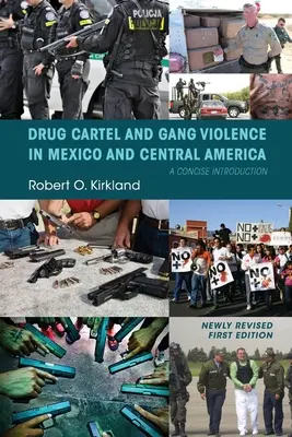 Cartelul drogurilor și violența bandelor în Mexic și America Centrală: O introducere concisă - Drug Cartel and Gang Violence in Mexico and Central America: A Concise Introduction