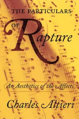 Particularitățile răpirii: O estetică a afectelor - The Particulars of Rapture: An Aesthetics of the Affects