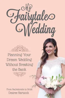 My Fairytale Wedding: Planificarea nunții dvs. de vis fără să cheltuiți prea mult - My Fairytale Wedding: Planning Your Dream Wedding Without Breaking the Bank