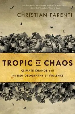 Tropicul haosului: Schimbările climatice și noua geografie a violenței - Tropic of Chaos: Climate Change and the New Geography of Violence