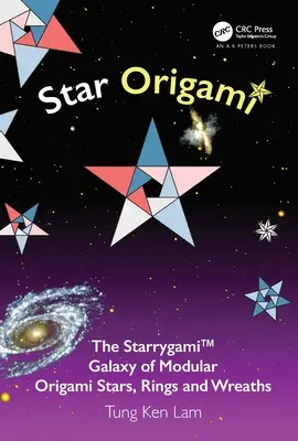 Star Origami: Galaxia Starrygami(tm) de stele, inele și coronițe din Origami modular - Star Origami: The Starrygami(tm) Galaxy of Modular Origami Stars, Rings and Wreaths