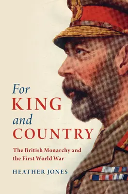 Pentru rege și țară: Monarhia britanică și Primul Război Mondial - For King and Country: The British Monarchy and the First World War