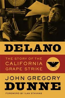 Delano: Povestea grevei strugurilor din California (The Story of the California Grape Strike) - Delano: The Story of the California Grape Strike