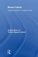 Bruno Latour - Gânduri hibride într-o lume hibridă (Blok Anders (Universitatea din Copenhaga, Danemarca)) - Bruno Latour - Hybrid Thoughts in a Hybrid World (Blok Anders (University of Copenhagen Denmark))