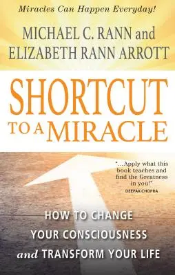Shortcut to a Miracle: Cum să-ți schimbi conștiința și să-ți transformi viața (revizuită) (revizuită) - Shortcut to a Miracle: How to Change Your Consciousness and Transform Your Life (Revised) (Revised)