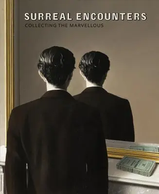 Întâlniri suprarealiste: O colecție de lucruri minunate - Surreal Encounters: Collecting the Marvellous