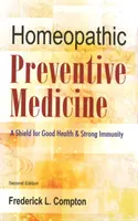 Medicina preventivă homeopatică - Un scut pentru o sănătate bună și o imunitate puternică: Ediția a 2-a - Homeopathic Preventive Medicine - A Shield for Good Health & Strong Immunity: 2nd Edition
