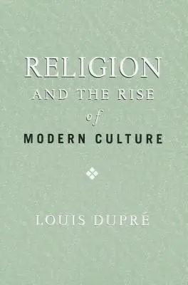 Religia și apariția culturii moderne (Religion and the Rise of Modern Culture) - Religion and the Rise of Modern Culture