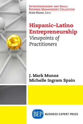 Antreprenoriatul hispano-latin: Puncte de vedere ale practicienilor - Hispanic-Latino Entrepreneurship: Viewpoints of Practitioners