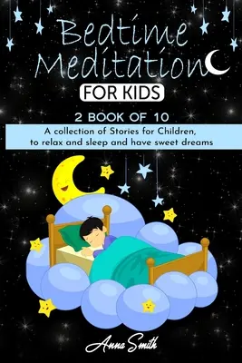 Meditație înainte de culcare: O colecție de povești pentru copii, pentru a se relaxa și a dormi și a avea vise plăcute - Bedtime Meditation: A collection of stories for children, to relax and sleep and have sweet dreams