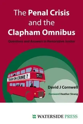 Criza penală și Omnibusul Clapham: Întrebări și răspunsuri în domeniul justiției restaurative - The Penal Crisis and the Clapham Omnibus: Questions and Answers in Restorative Justice