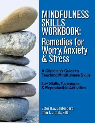 Mindfulness Skills Workbook: Remedii pentru îngrijorare, anxietate și stres: Un ghid al clinicienilor pentru predarea abilităților Mindfulness - Mindfulness Skills Workbook: Remedies for Worry, Anxiety & Stress: A Clinicians Guide to Teaching Mindfulness Skills