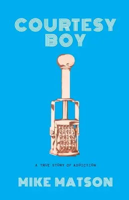 Courtesy Boy: O poveste adevărată despre dependență - Courtesy Boy: A True Story of Addiction