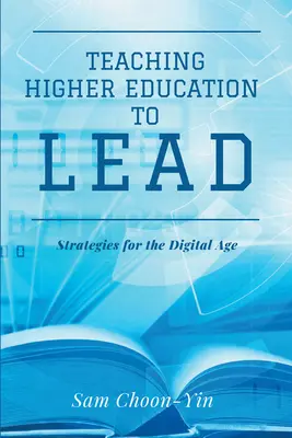 Predarea învățământului superior pentru a conduce: Strategii pentru era digitală - Teaching Higher Education to Lead: Strategies for the Digital Age