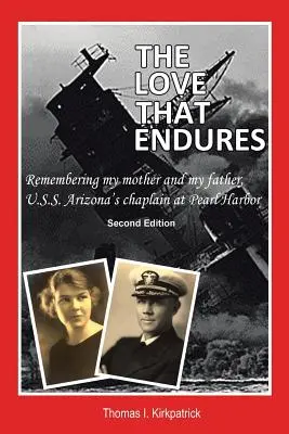 Dragostea care durează, ediția a doua: Remembering My Mother and My Father, U.S.S. Arizona's Chaplain at Pearl Harbor - The Love That Endures, Second Edition: Remembering My Mother and My Father, U.S.S. Arizona's Chaplain at Pearl Harbor