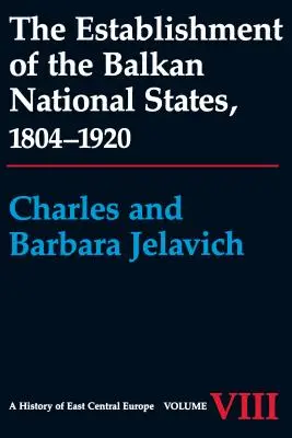 Înființarea statelor naționale balcanice, 1804-1920 - The Establishment of the Balkan National States, 1804-1920