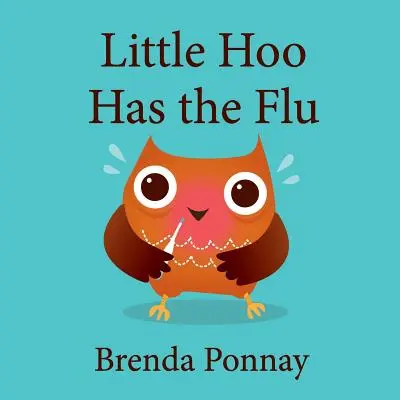 Micul Hoo are gripă - Little Hoo has the Flu