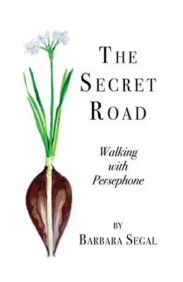 Drumul secret: La pas cu Persefona - The Secret Road: Walking with Persephone
