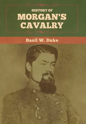 Istoria cavaleriei lui Morgan - History of Morgan's Cavalry