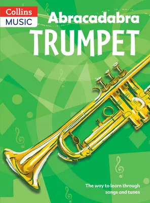 Abracadabra Trumpet (Pupil's Book): The Way to Learn Through Songs and Tunes (Calea de a învăța prin cântece și melodii) - Abracadabra Trumpet (Pupil's Book): The Way to Learn Through Songs and Tunes