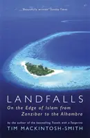Căderi pe uscat - Pe marginea islamului de la Zanzibar la Alhambra - Landfalls - On the Edge of Islam from Zanzibar to the Alhambra