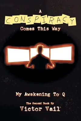 A Conspiracy Comes This Way: Trezirea mea la Q - A Conspiracy Comes This Way: My Awakening to Q