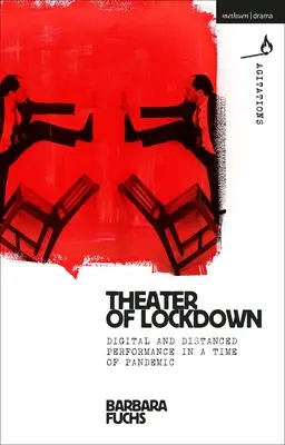 Theater of Lockdown: Performanță digitală și la distanță într-o perioadă de pandemie - Theater of Lockdown: Digital and Distanced Performance in a Time of Pandemic