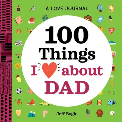 Un jurnal al iubirii: 100 de lucruri pe care le iubesc la tata - A Love Journal: 100 Things I Love about Dad