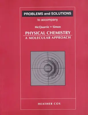 Probleme și soluții pentru a însoți fizico-chimia lui McQuarrie și Simon - Problems and Solutions to Accompany McQuarrie and Simon's Physical Chemistry