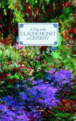 O zi cu Claude Monet în Giverny - A Day with Claude Monet in Giverny