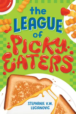Liga mâncătorilor pretențioși (The League of Picky Eaters) - The League of Picky Eaters