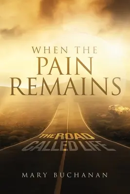 Când Durerea Rămâne: The Road Call Life - When The Pain Remains: The Road Call Life
