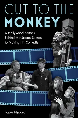 Cut to the Monkey: Secretele din culise ale unui editor de la Hollywood pentru realizarea comediilor de succes - Cut to the Monkey: A Hollywood Editor's Behind-the-Scenes Secrets to Making Hit Comedies