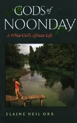 Gods of Noonday: Viața africană a unei fete albe - Gods of Noonday: A White Girl's African Life