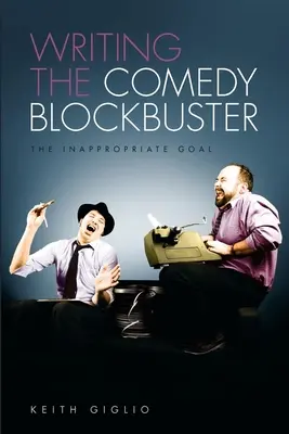 Scrierea comediei blockbuster: The Inappropriate Goal - Writing the Comedy Blockbuster: The Inappropriate Goal