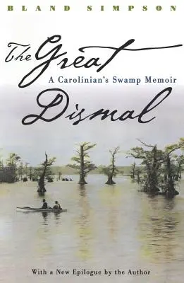 Great Dismal: Memoriile despre mlaștină ale unui carolin - Great Dismal: A Carolinian's Swamp Memoir
