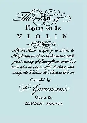 Arta de a cânta la vioară [The Art of Playing on the Violin]. [Facsimil al ediției din 1751]. - The Art of Playing on the Violin. [Facsimile of 1751 edition].