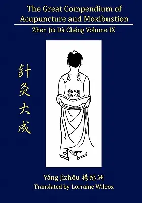 Marele compendiu de acupunctură și moxibustion Volumul IX - The Great Compendium of Acupuncture and Moxibustion Volume IX