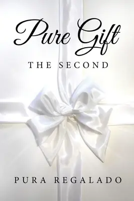 Darul pur: Al doilea] - Pure Gift: The Second]
