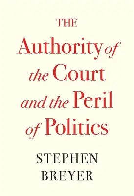 Autoritatea Curții și pericolul politicii - The Authority of the Court and the Peril of Politics