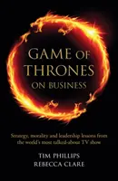 Game of Thrones on Business - Lecții de strategie, moralitate și leadership din cel mai mediatizat show TV din lume - Game of Thrones on Business - Strategy, morality and leadership lessons from the world's most talked about TV show