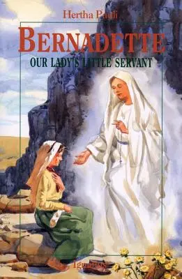 Bernadette: Mica slujitoare a Maicii Domnului - Bernadette: Our Lady's Little Servant