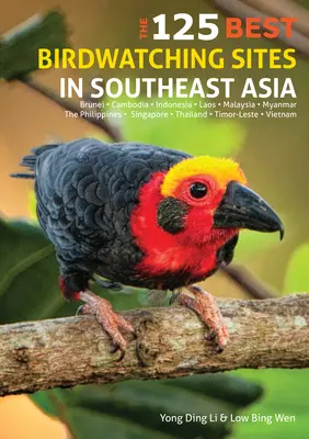 Cele mai bune 125 de locuri de observare a păsărilor din Asia de Sud-Est - The 125 Best Birdwatching Sites in Southeast Asia