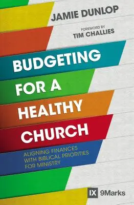Elaborarea bugetului pentru o biserică sănătoasă: Alinierea finanțelor cu prioritățile biblice pentru slujire - Budgeting for a Healthy Church: Aligning Finances with Biblical Priorities for Ministry
