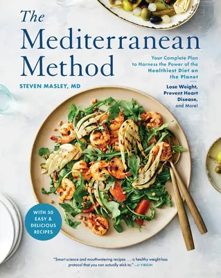 Metoda mediteraneană: Planul dvs. complet pentru a valorifica puterea celei mai sănătoase diete de pe planetă - slăbiți, preveniți bolile de inimă și - The Mediterranean Method: Your Complete Plan to Harness the Power of the Healthiest Diet on the Planet -- Lose Weight, Prevent Heart Disease, an
