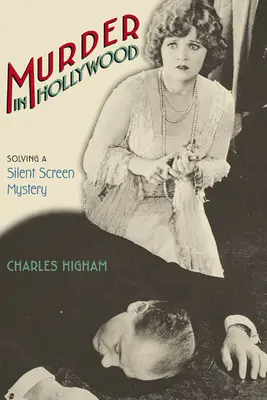 Crimă la Hollywood: Rezolvarea unui mister al ecranului mut - Murder in Hollywood: Solving a Silent Screen Mystery
