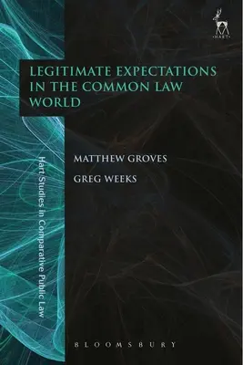 Așteptări legitime în lumea dreptului comun (Legitimate Expectations in the Common Law World) - Legitimate Expectations in the Common Law World