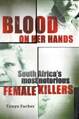 Sânge pe mâinile ei: Cele mai cunoscute femei ucigașe din Africa de Sud - Blood on Her Hands: South Africa's most notorius female killers